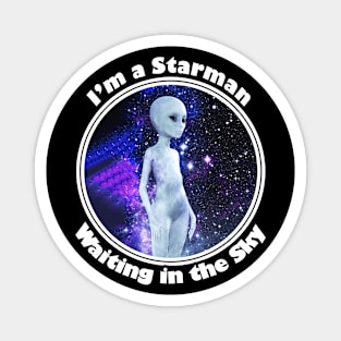 👽 I'm a Starman Waiting in the Sky, Humanoid Alien Space Design Magnet